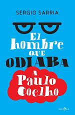 El hombre que odiaba a Paulo Coelho (Ficci&oacute;n) (Spanish Edition)