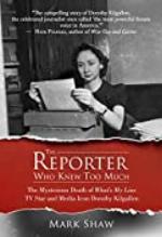 The Reporter Who Knew Too Much: The Mysterious Death of What's My Line TV Star and Media Icon Dorothy Kilgallen