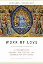 Work of Love: A Theological Reconstruction of the Communion of Saints