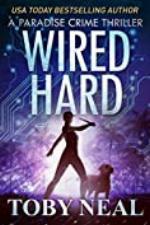 Wired Hard: Vigilante Justice Thriller Series (Paradise Crime Thrillers Book 3)