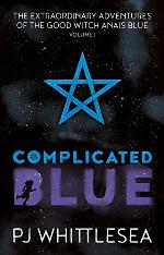 Complicated Blue: The Extraordinary Adventures of the Good Witch Ana&iuml;s Blue Volume 1