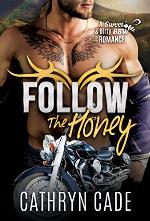 FOLLOW THE HONEY: Sweet&amp;Dirty BBW MC Romance Series Book 4 (Sweet &amp; Dirty BBW MC Romance Series)