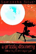 A Grizzly Discovery (A Paranormal Cozy Mystery) (Willow Bay Witches Book 5)