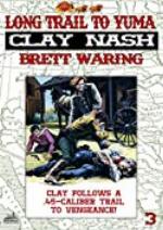 Clay Nash 3: Long Trail to Yuma (A Clay Nash Western)