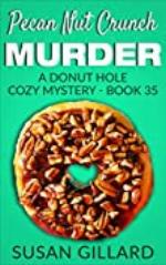 Pecan Nut Crunch Murder: A Donut Hole Cozy - Book 35 (A Donut Hole Cozy Mystery)