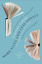 More Alive and Less Lonely: On Books and Writers