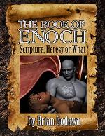 The Book of Enoch: Scripture, Heresy or What?