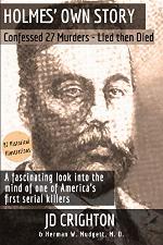 Holmes' Own Story: Confessed 27 Murders, Lied Then Died (87 Historical Illustrations)