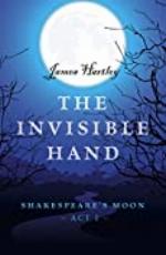 The Invisible Hand: Shakespeare's Moon, Act I