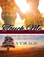 Touch Me: A Small Town Contemporary Romance (Promise Me series Book 2)