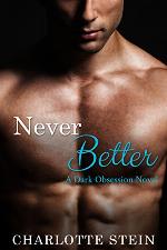 Never Better: A Dark Obsession Novel