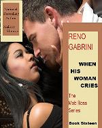 Reno Gabrini: When His Woman Cries (The Mob Boss Series Book 16)