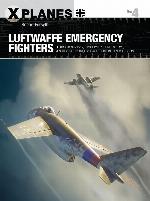 Luftwaffe Emergency Fighters: Blohm & Voss BV P.212 , Heinkel P.1087C, Junkers EF 128, Messerschmitt P.1101, Focke-Wulf Ta 183 and Henschel Hs P.135 (X-Planes)