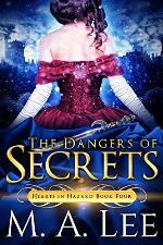 The Dangers of Secrets (Hearts in Hazard Book 4)