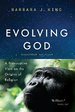 Evolving God: A Provocative View on the Origins of Religion, Expanded Edition