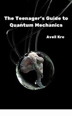 The Teenager's Guide to Quantum Mechanics (NephilimGenerations)
