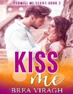 Kiss Me: A Small Town Contemporary Romance (Promise Me series Book 3)