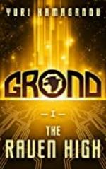 GROND: THE RAVEN HIGH: (GROND Space Dystopia Series Book-1)