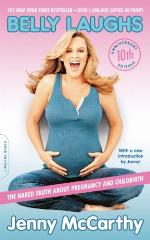 Belly Laughs, 10th anniversary edition: The Naked Truth about Pregnancy and Childbirth