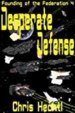 Desperate Defense: The First Terran Interstellar War book 1 (Founding of the Federation 4)