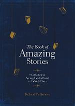 The Book of Amazing Stories: 90 Devotions on Seeing God&rsquo;s Hand in Unlikely Places