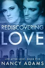 Rediscovering Love - A Billionaire Romance Novel (Romance, Billionaire Romance, Life After Love Book 5)