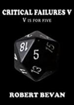 Critical Failures V (Caverns and Creatures Book 5)