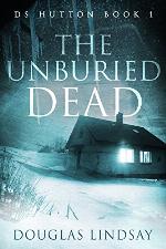 The Unburied Dead: A Scottish Crime Thriller (DS Thomas Hutton Crime Series Book 1)