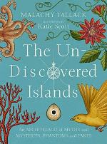 The Un-Discovered Islands: An Archipelago of Myths and Mysteries, Phantoms and Fakes