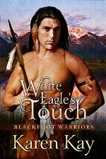 WHITE EAGLE'S TOUCH (Blackfoot Warriors Book 2)