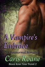 A Vampire's Embrace: A Paranormal Romance (Blood Rose Time Travel Series Book 2)