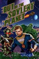 Out of the Soylent Planet (A Rex Nihilo Adventure) (Starship Grifters Universe Book 1)