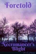 Foretold: Necromancer's Blight: Book 1