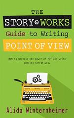 The Story Works Guide to Writing Point of View: How to harness the power of POV and write amazing narratives.