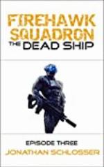 The Dead Ship: Episode Three (Firehawk Squadron Book 3)