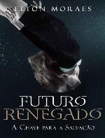 A Chave para a Salvação (Futuro Renegado Livro 2)