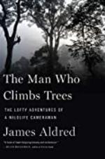 The Man Who Climbs Trees: The Lofty Adventures of a Wildlife Cameraman