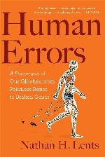 Human Errors: A Panorama of Our Glitches, from Pointless Bones to Broken Genes