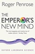 The Emperor's New Mind: Concerning Computers, Minds, and the Laws of Physics (Oxford Landmark Science)