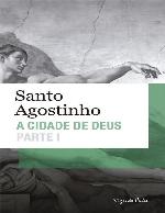 A Cidade de Deus - Parte I \(Livros I a X\)
