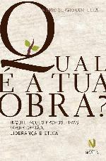 Qual é a tua obra?: Inquietações propositivas sobre gestão, liderança e ética