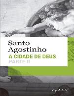 A Cidade de Deus: Parte II \(Livros XI a XXII\)