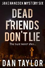 Dead Friends Don't Lie (Jake Hancock Private Investigator Mystery series Book 6)