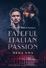 FATEFUL ITALIAN PASSION: Dark Italian Billionaire Contemporary Romance (Veneziani Family Book 1)