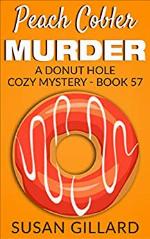 Peach Cobler Murder: A Donut Hole Cozy Mystery - Book 57