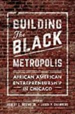 Building the Black Metropolis: African American Entrepreneurship in Chicago (New Black Studies)