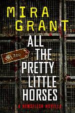 All the Pretty Little Horses: A Newsflesh Novella