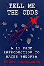 Tell Me The Odds: A 15 Page Introduction To Bayes Theorem