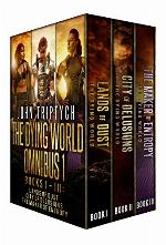 The Dying World Omnibus: Books 1-3: Lands of Dust, City of Delusions, The Maker of Entropy (The Dying World Box Set Book 1)