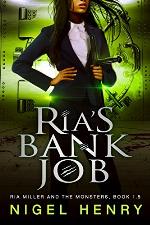 Ria's Bank Job (Ria Miller and the Monsters)